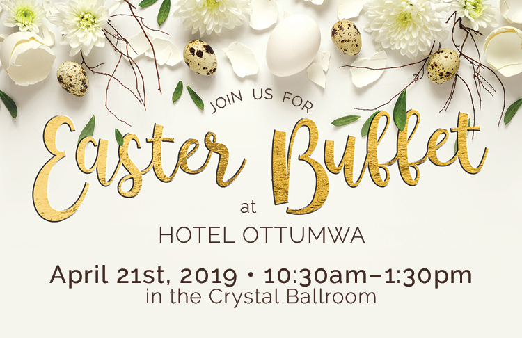 Easter Buffet_FB 2019 Easter Buffet at the Hotel Ottumwa 2019